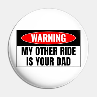 My Other Ride Is Your Dad, Funny Car Bumper Pin