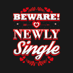 Newly Single Valentine Love Funny Humor T-Shirt