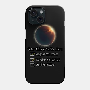 Solar Eclipse To Do List 2017 2023 2024 Annular Totality Phone Case