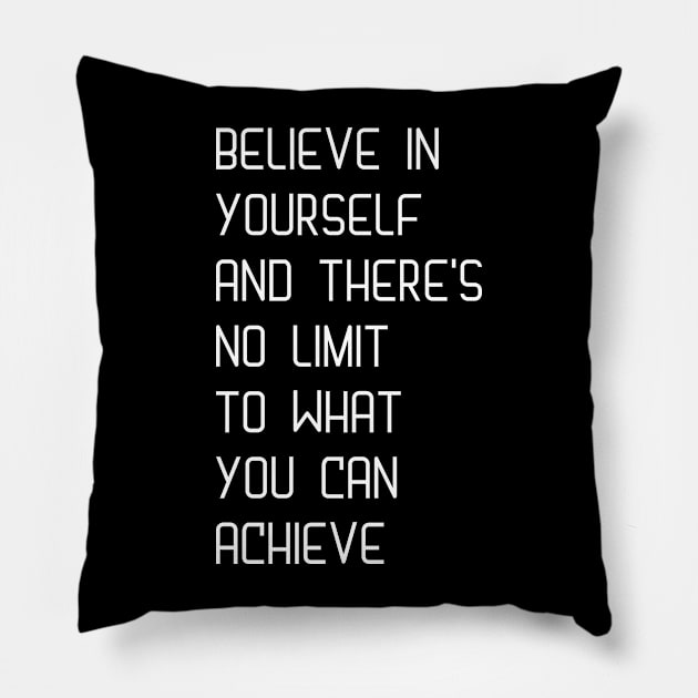 Believe in yourself and there's no limit to what you can achieve Pillow by GrandThreats