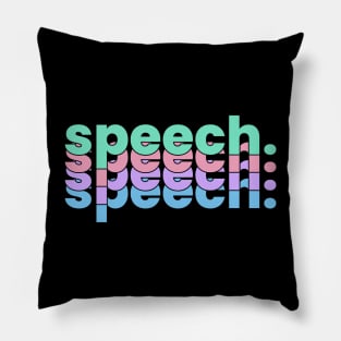 SPEECH SPEECH SPEECH Pillow