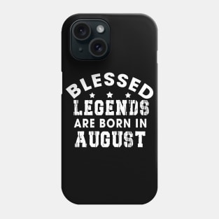 Blessed Legends Are Born In August Funny Christian Birthday Phone Case