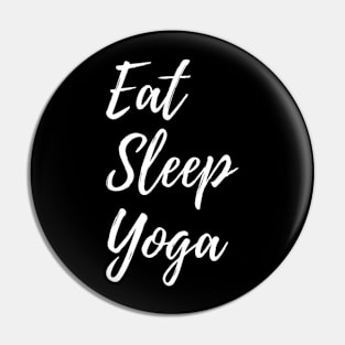 Eat Sleep Yoga Pin