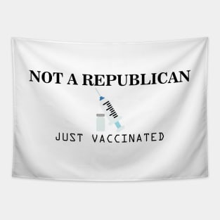 Not a Republican Just Vaccinated Tapestry