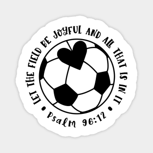 Let The Field Be Joyful And All That Is In It Soccer Mom Magnet