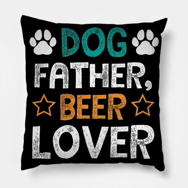 Dog Father Beer Lover Funny Beer and Dogs Pillow by TheLostLatticework