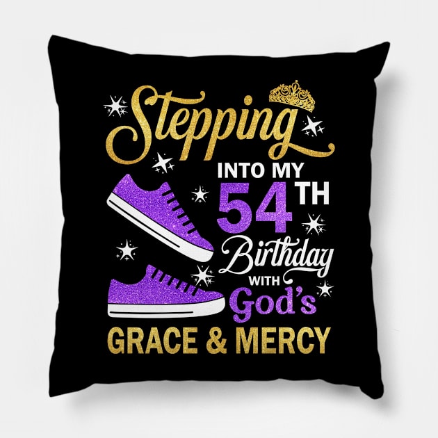 Stepping Into My 54th Birthday With God's Grace & Mercy Bday Pillow by MaxACarter