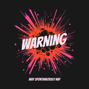 Warning May Spontaneously nap T-Shirt