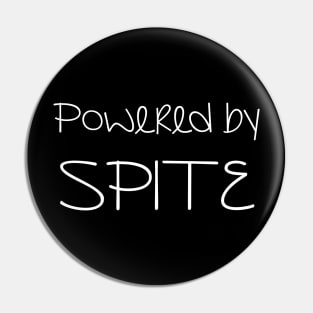 Powered by SPITE, Funny Sarcastic Slogan Pin