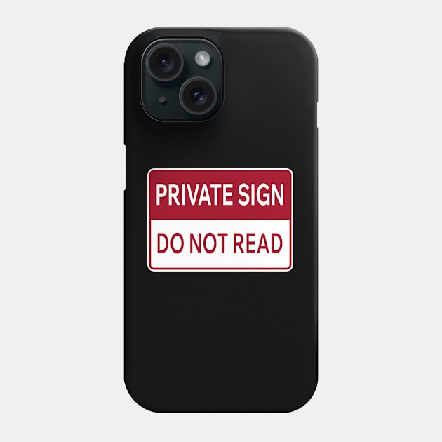 Private Sign Do Not Read Phone Case by Aome Art