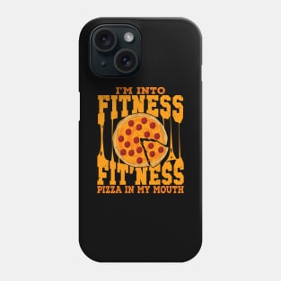 I'm Into Fitness Fit'ness Pizza In My Mouth Phone Case