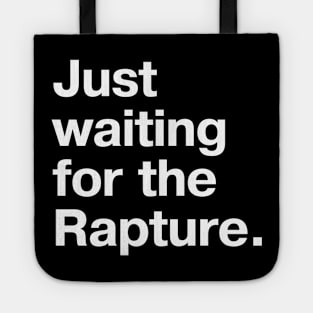 "Just waiting for the Rapture." in plain white letters - because this truly is the stupidest timeline Tote