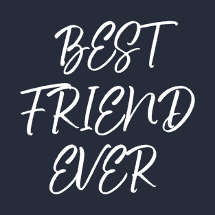 Best friend ever T-Shirt