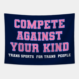 compete Against Your kind - Trans Sports for Trans People Tapestry