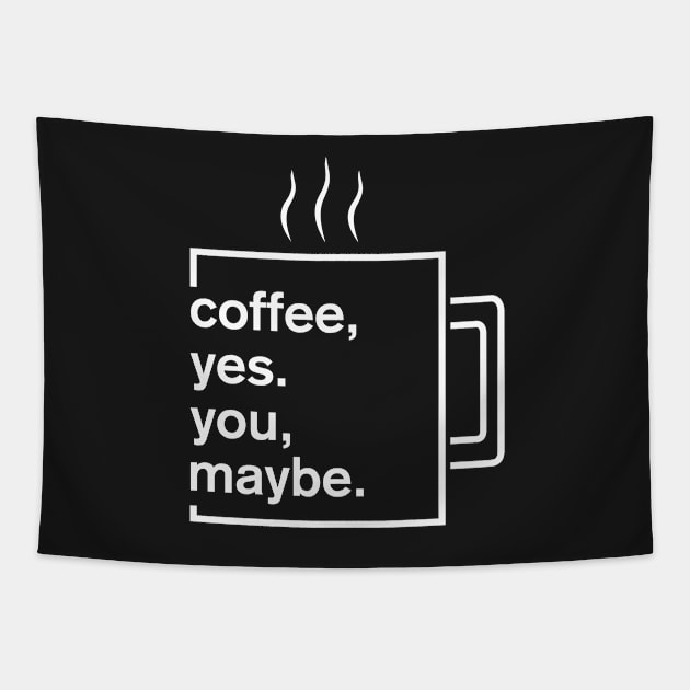 Coffee, yes. You, maybe Tapestry by EvilSheet