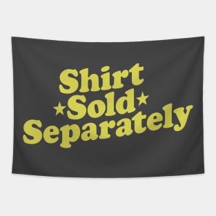 Shirt Sold Separately Tapestry