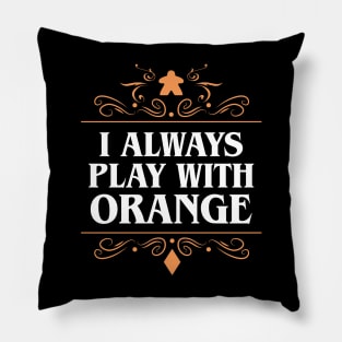 I Always Play with Orange Board Games Addict Pillow