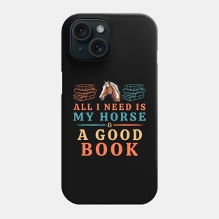 All I Need is My Horse & a Good Book Phone Case