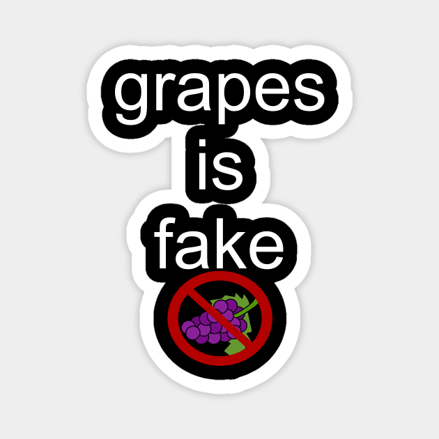 grapes is fake Magnet by Van Hanson