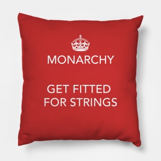 Monarchy - Get fitted for strings Pillow