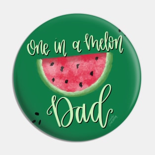 One in a Melon Dad Pin