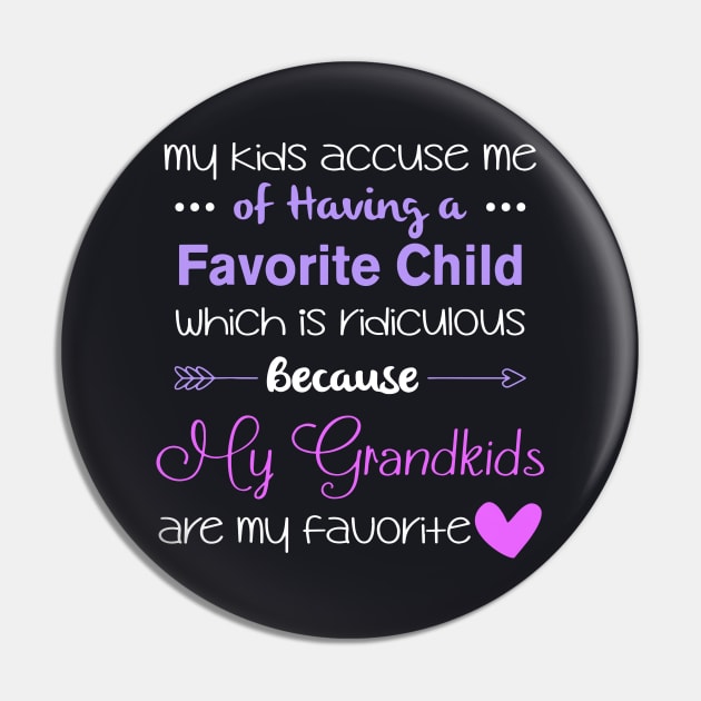 My Kids Accuse Mu Of Having A Favorite Child Whic Is Ridiculous Because My Grandkids Are My Favorite Daughter Pin by erbedingsanchez