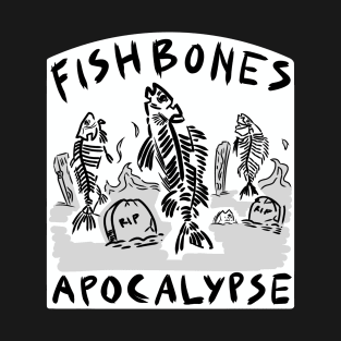 Fishbones apocalypse T-Shirt