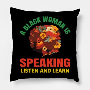 A Black Woman Is Speaking Listen And Learn Quote Floral Pillow