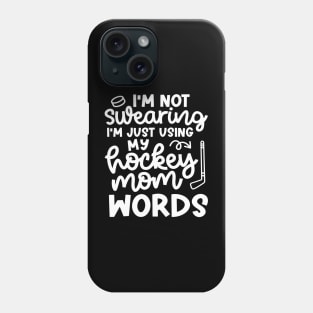 I'm Not Swearing I'm Just Using  My Hockey Mom Work Ice Hockey Field Hockey Cute Funny Phone Case