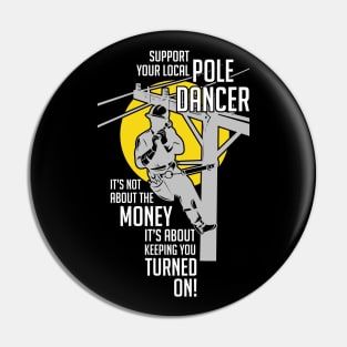 Support Your Pole Dancer Utility Electric Lineman Pin