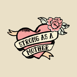 Strong as a Mother T-Shirt