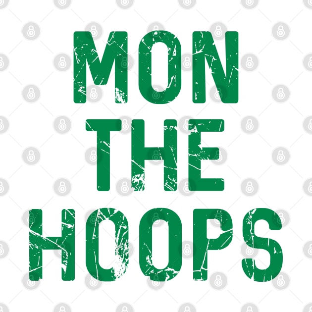 Mon The Hoops, Glasgow Celtic Football Club Green Distressed Text Design by MacPean