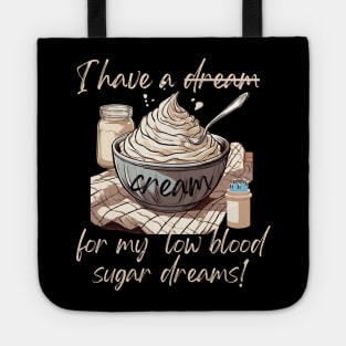 I Have a Cream, for my Low Blood Sugar Dreams! Tote