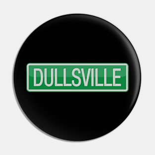 Dullsville Road Sign Pin