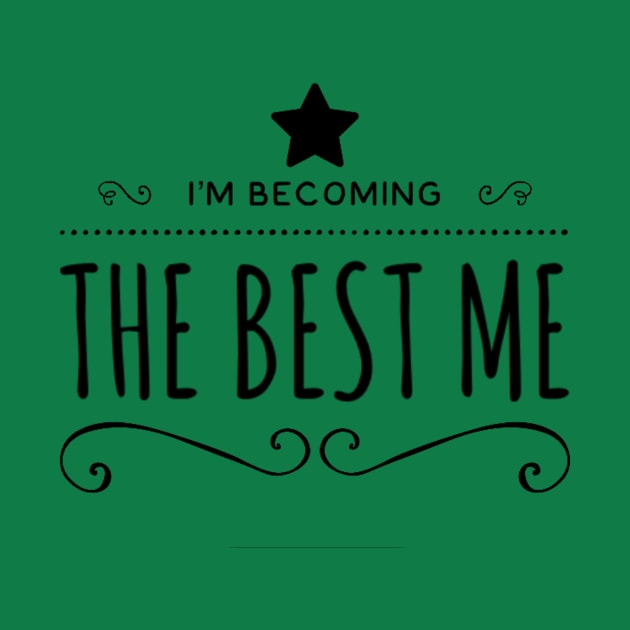 I'm Becoming The Best Me by Via Clothing Co