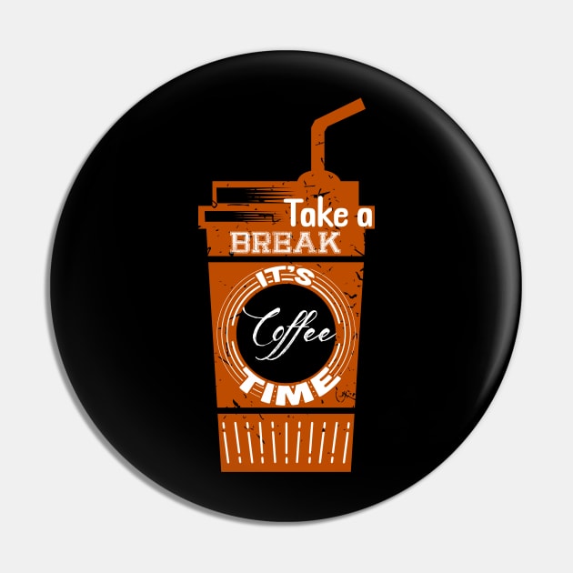 Take a Break It's Coffee Time Pin by dailycreativo