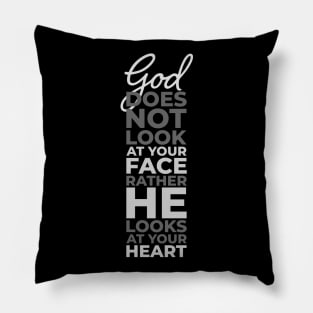 god does not look at your face rather he looks at your heart Pillow