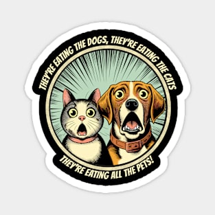 They're Eating The Dogs, Political Satire, Election 2024 Magnet