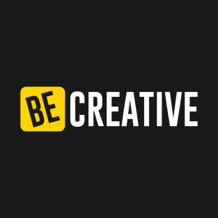 Be Creative T-Shirt