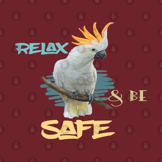 Motivational Parrot - Relax & Be Safe Parrot Lover by Animal Specials