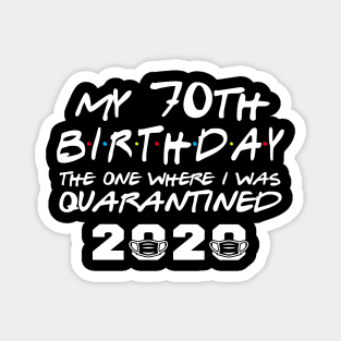 My 70th Birthday Gifts - The One Where I Was Quarantined 2020 | Quarantine Gift Ideas | Birthday personalised quarantine Gift Magnet