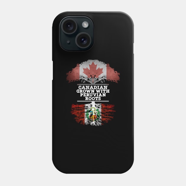 Canadian Grown With Peruvian Roots - Gift for Peruvian With Roots From Peru Phone Case by Country Flags