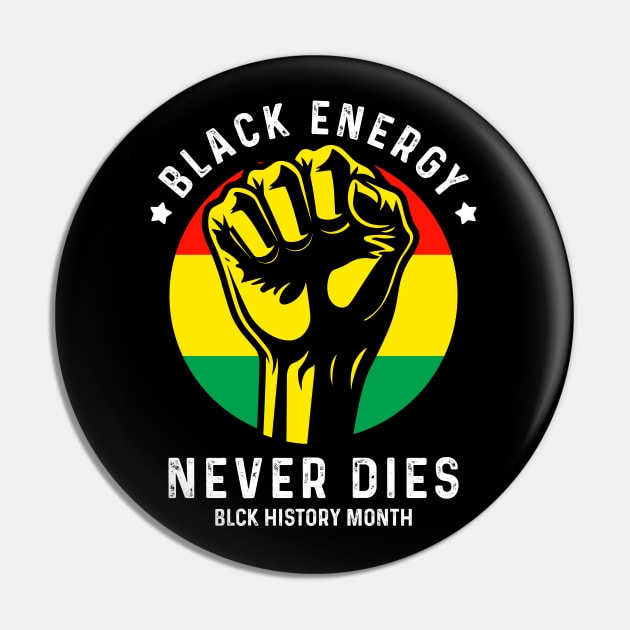 Black Energy Never Dies - Black History Month Pin by Emma Creation