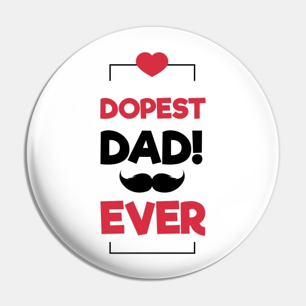 Dopest Dad Ever Pin by rjstyle7