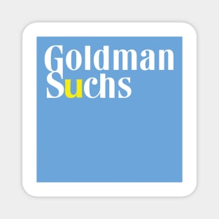 Goldman Suchs (Parody) Magnet