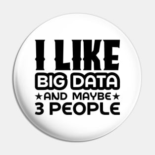 I like big data and maybe 3 people Pin