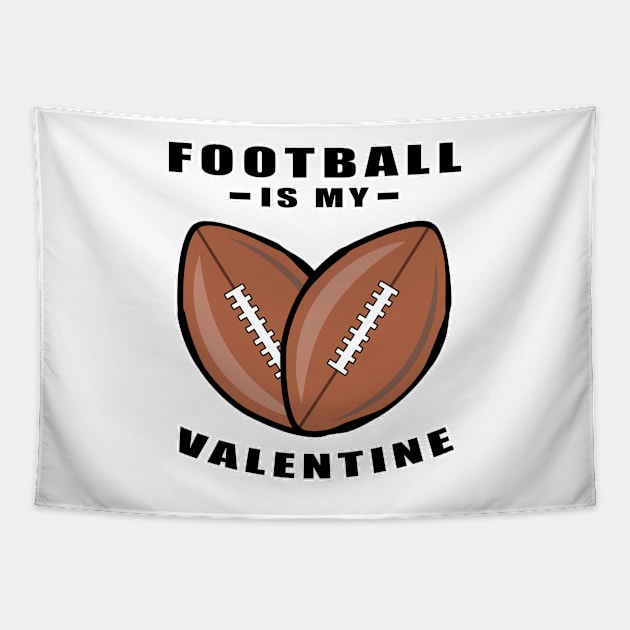 American Football Is My Valentine - Funny Quote Tapestry by DesignWood-Sport