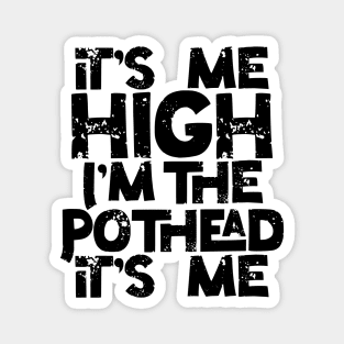 It’s me High I’m the Pothead Magnet