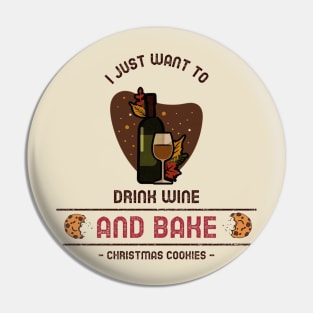 I just want to drink wine and bake Christmas cookies Pin