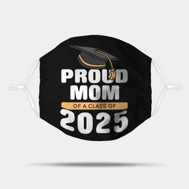 Proud Mom of a Class of 2025 Graduate Senior 25 graduation Proud Mom